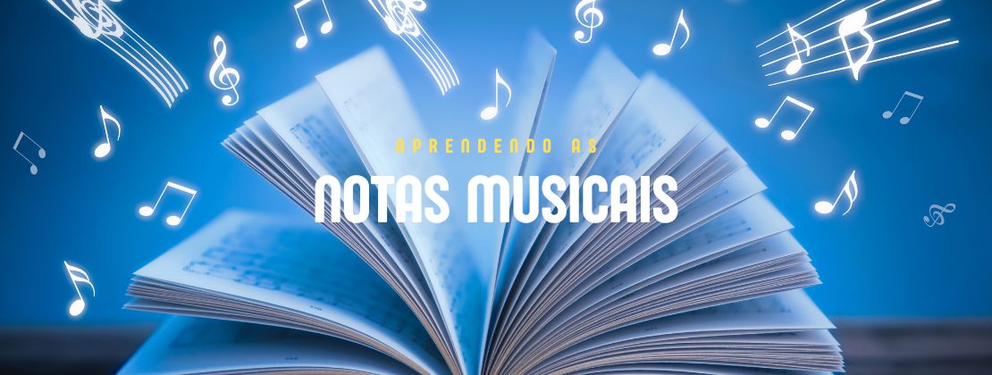 Aprendendo as Notas Musicais