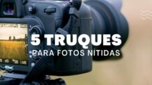 5 truques para fotos nítidas